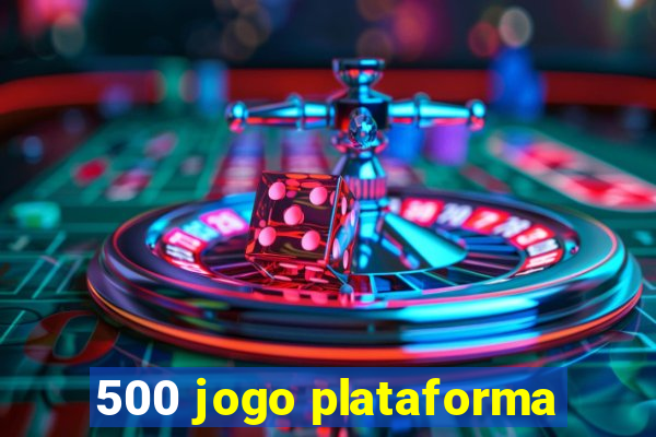 500 jogo plataforma